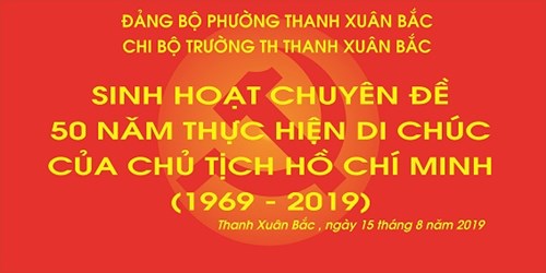 Sinh hoạt Chuyên đề: 50 năm thực hiện Di chúc của Chủ Tịch Hồ Chí Minh